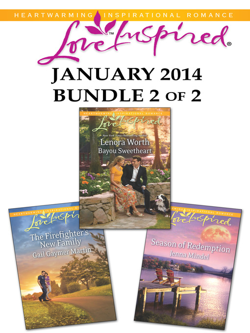 Title details for Love Inspired January 2014 - Bundle 2 of 2: Bayou Sweetheart\The Firefighter's New Family\Season of Redemption by Lenora Worth - Available